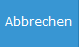 2. Abbrechen