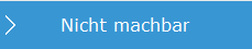 4. Nicht machbar