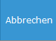 4. Abbrechen