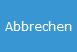 7. Abbrechen