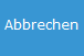 7. Abbrechen