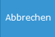4. Abbrechen