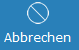 6. Abbrechen
