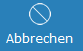 5. Abbrechen