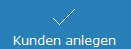 5. Neuen Kunden anlegen