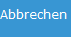 5. Abbrechen