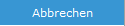3. Abbrechen