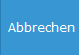 4. Abbrechen