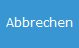 5. Abbrechen