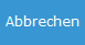 5. Abbrechen