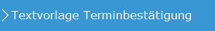3. Textvorlage Terminbestätigung