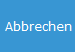 3. Abbrechen