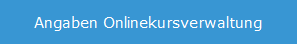 3. Angaben Onlinekursverwaltung
