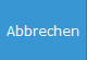 8. Abbrechen