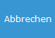 10. Abbrechen