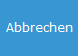9. Abbrechen