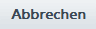 4. Abbrechen