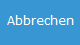 3. Abbrechen